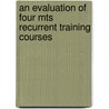 An Evaluation Of Four Mts Recurrent Training Courses door United States Government