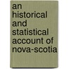 An Historical and Statistical Account of Nova-Scotia by Thomas Chandler Haliburton