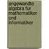 Angewandte Algebra Fur Mathematiker Und Informatiker