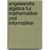 Angewandte Algebra Fur Mathematiker Und Informatiker door Reinhard Poschel