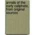 Annals of the Early Caliphate, from Original Sources
