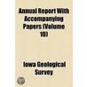 Annual Report for with Accompanying Papers Volume 10 by Iowa Geological Survey