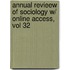 Annual Revieew Of Sociology W/ Online Access, Vol 32