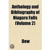 Anthology and Bibliography of Niagara Falls Volume 1 by Dow