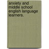 Anxiety And Middle School English Language Learners. door Daniel L. Fisher