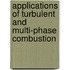 Applications of Turbulent and Multi-Phase Combustion