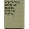 Approaching Literature: Reading + Thinking + Writing door University Peter Schakel