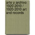 Arte Y Archivo 1920-2010 / 1920-2010 Art And Records