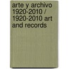 Arte Y Archivo 1920-2010 / 1920-2010 Art And Records door Anna Guasch