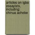 Articles On Igbo Essayists, Including: Chinua Achebe