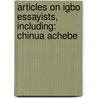 Articles On Igbo Essayists, Including: Chinua Achebe by Hephaestus Books