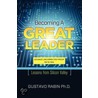 Becoming A Great Leader: Lessons From Silicon Valley by Gustavo Rabin