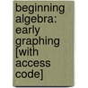 Beginning Algebra: Early Graphing [With Access Code] by John Tobey