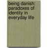 Being Danish: Paradoxes Of Identity In Everyday Life by Richards Jenkins