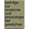 Beiträge zur Anatomie und Physiologie der Gewächse door Hermann Schacht