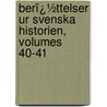 Berï¿½Ttelser Ur Svenska Historien, Volumes 40-41 door Anders Fryxell