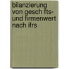 Bilanzierung Von Gesch Fts- Und Firmenwert Nach Ifrs door Alexander Rieder