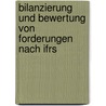 Bilanzierung Und Bewertung Von Forderungen Nach Ifrs door Karin Seah