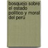 Bosquejo sobre el estado político y moral del Perú