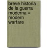 Breve Historia De La Guerra Moderna = Modern Warfare door Xavier Rubio Campillo