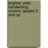 Brighter Child Handwriting: Cursive: Grades 2 and Up by Specialty P. School Specialty Publishing