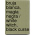 Bruja blanca, magia negra / White Witch, Black Curse