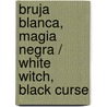 Bruja blanca, magia negra / White Witch, Black Curse by Kim Harrison