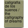 Caligrafia de los suenos / The Calligraphy of Dreams door Juan Marse