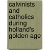 Calvinists and Catholics During Holland's Golden Age door Christine Kooi