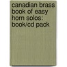 Canadian Brass Book Of Easy Horn Solos: Book/cd Pack by Authors Various