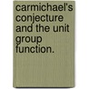 Carmichael's Conjecture And The Unit Group Function. by Jonathan W. Bayless
