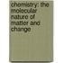Chemistry: The Molecular Nature of Matter and Change