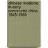Chinese Medicine in Early Communist China, 1945-1963