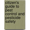 Citizen's Guide to Pest Control and Pesticide Safety door United States Government