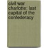 Civil War Charlotte: Last Capital of the Confederacy