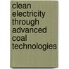 Clean Electricity Through Advanced Coal Technologies by Nicholas P. Cheremisinoff