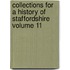 Collections for a History of Staffordshire Volume 11