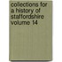 Collections for a History of Staffordshire Volume 14