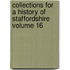 Collections for a History of Staffordshire Volume 16