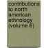 Contributions to North American Ethnology (Volume 6)