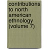 Contributions to North American Ethnology (Volume 7) door United States. Geographical Region