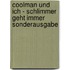 Coolman und ich - Schlimmer geht immer Sonderausgabe
