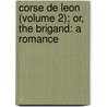 Corse De Leon (Volume 2); Or, The Brigand: A Romance door George Payne Rainsford James