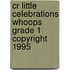 Cr Little Celebrations Whoops Grade 1 Copyright 1995