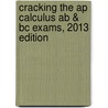 Cracking The Ap Calculus Ab & Bc Exams, 2013 Edition by Princeton Review