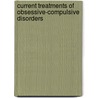 Current Treatments of Obsessive-Compulsive Disorders door Michele Tortora Pato