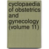 Cyclopaedia Of Obstetrics And Gynecology (Volume 11) door Egbert Henry Grandin