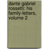 Dante Gabriel Rossetti: His Family-Letters, Volume 2 door William Michael Rossetti