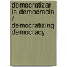 Democratizar La Democracia / Democratizing Democracy door Boaventura De Sousa Santos