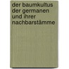 Der Baumkultus der Germanen und ihrer Nachbarstämme door Johann Wilhelm Mannhardt
